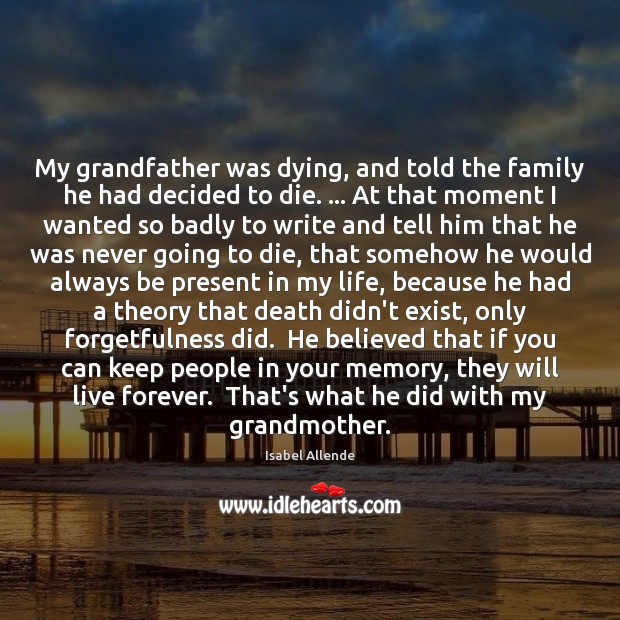 My grandfather was dying, and told the family he had decided to Isabel Allende Picture Quote