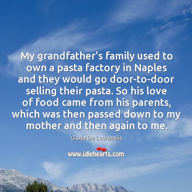 My grandfather’s family used to own a pasta factory in Naples and Giada De Laurentiis Picture Quote