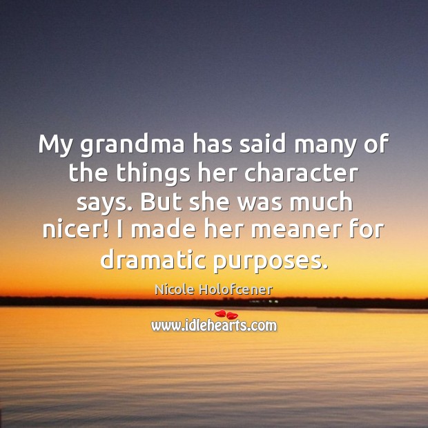 My grandma has said many of the things her character says. But Image