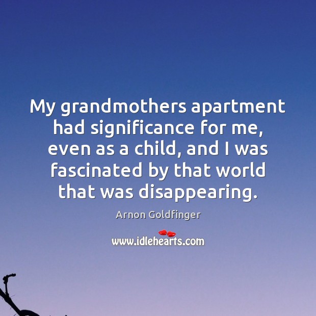 My grandmothers apartment had significance for me, even as a child, and Image