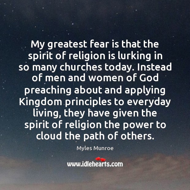 My greatest fear is that the spirit of religion is lurking in Fear Quotes Image