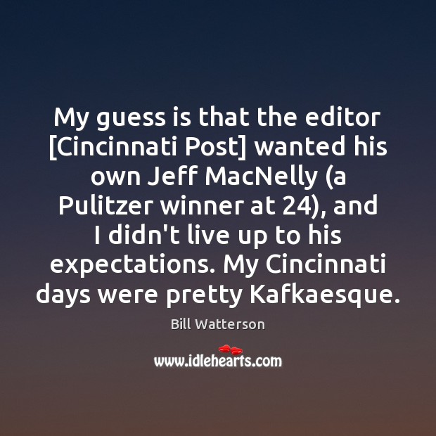 My guess is that the editor [Cincinnati Post] wanted his own Jeff Bill Watterson Picture Quote