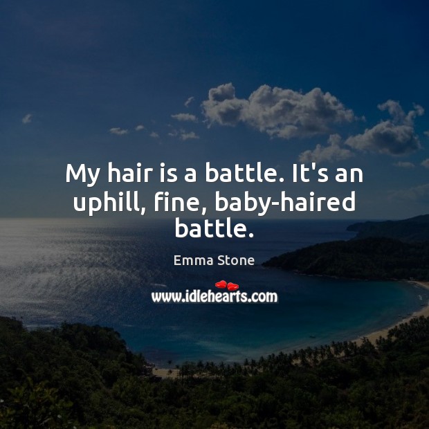 My hair is a battle. It’s an uphill, fine, baby-haired battle. Image