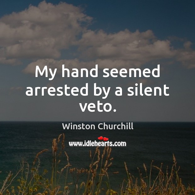 My hand seemed arrested by a silent veto. Image