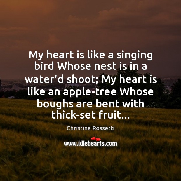 My heart is like a singing bird Whose nest is in a Image