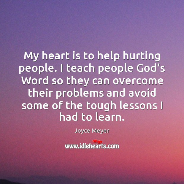 My heart is to help hurting people. I teach people God’s Word Image
