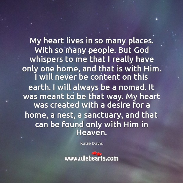 My heart lives in so many places. With so many people. But Katie Davis Picture Quote