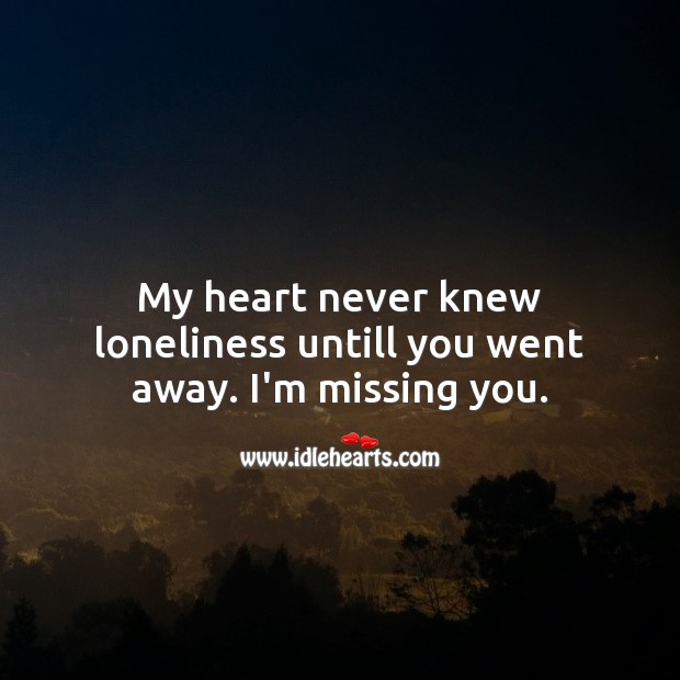 My heart never knew loneliness Missing You Quotes Image