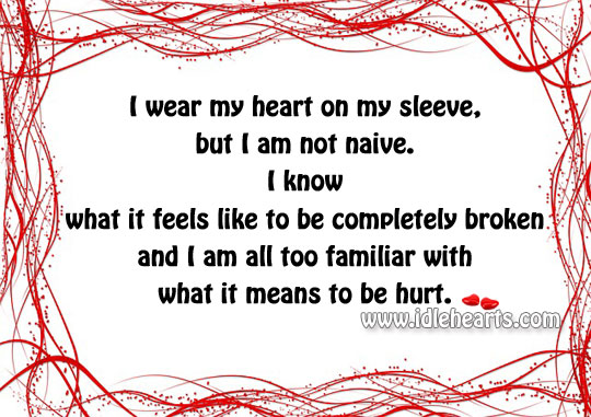 I wear my heart on my sleeve, but I am not naive. Image