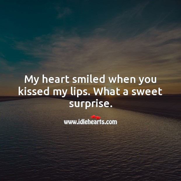 My heart smiled when you kissed my lips. Kiss You Quotes Image