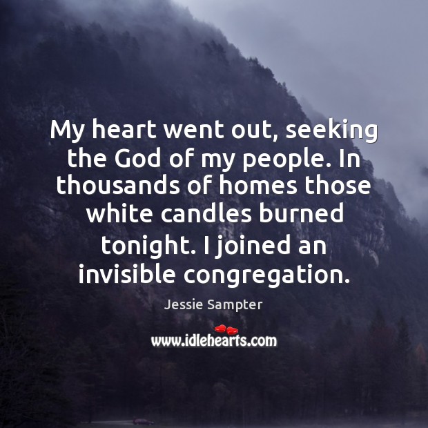 My heart went out, seeking the God of my people. In thousands Jessie Sampter Picture Quote