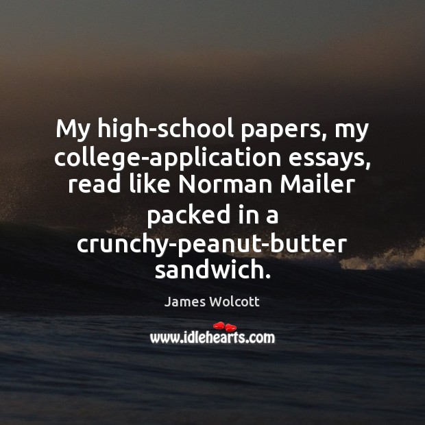 My high-school papers, my college-application essays, read like Norman Mailer packed in Image