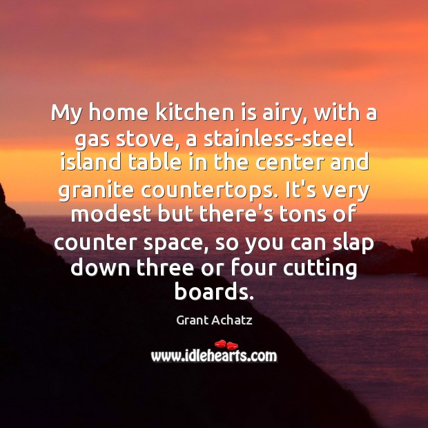 My home kitchen is airy, with a gas stove, a stainless-steel island 