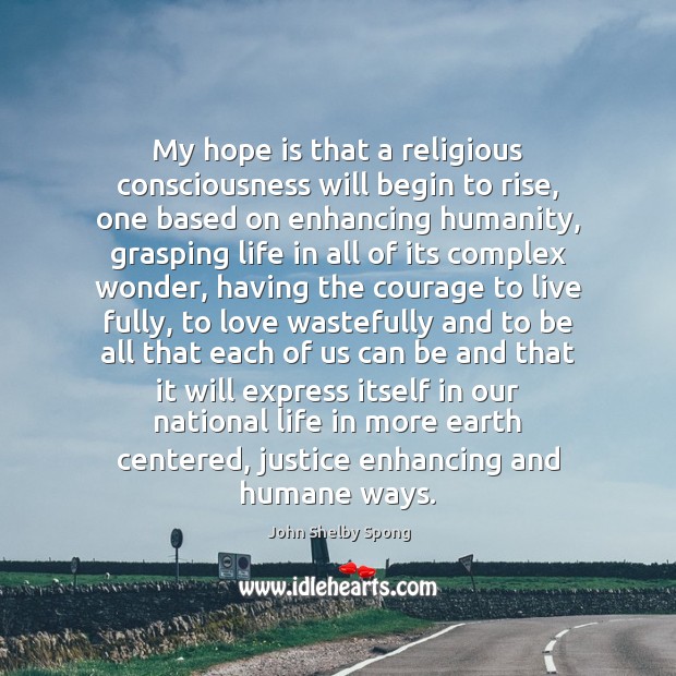 My hope is that a religious consciousness will begin to rise, one Hope Quotes Image