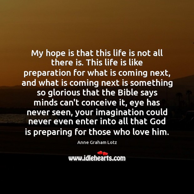 My hope is that this life is not all there is. This Hope Quotes Image