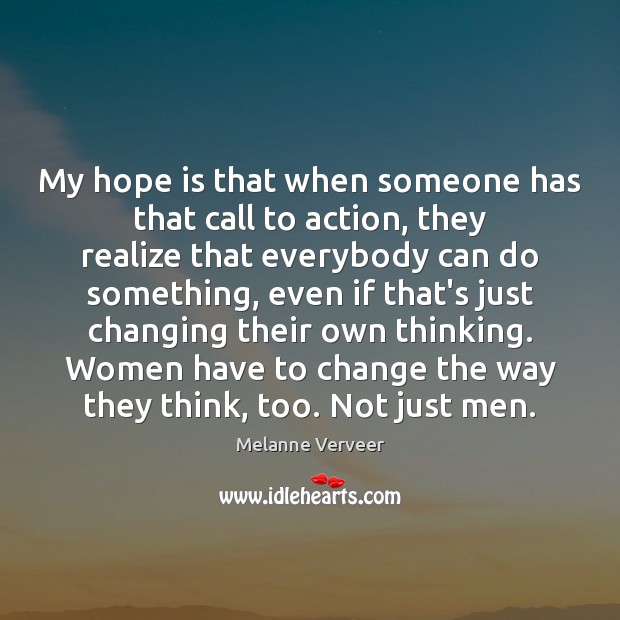 My hope is that when someone has that call to action, they Melanne Verveer Picture Quote
