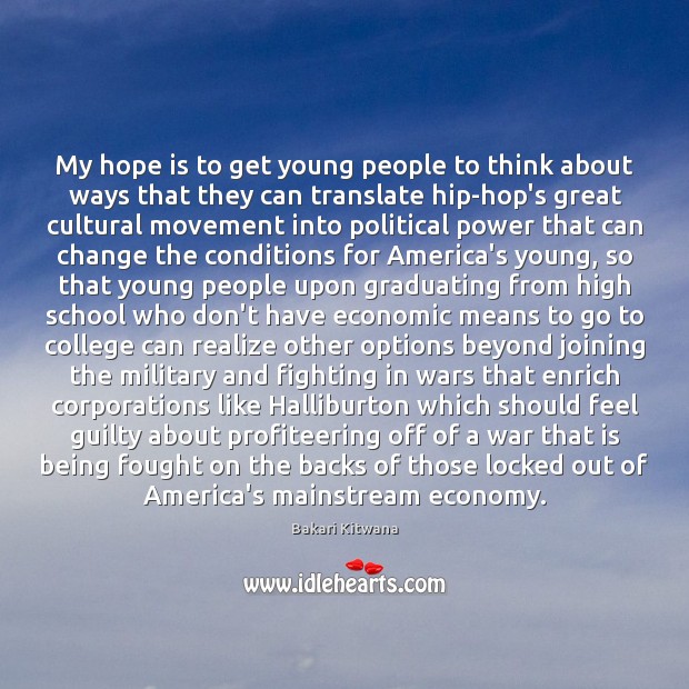 My hope is to get young people to think about ways that Bakari Kitwana Picture Quote