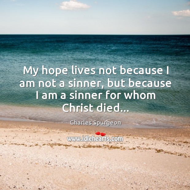 My hope lives not because I am not a sinner, but because Image