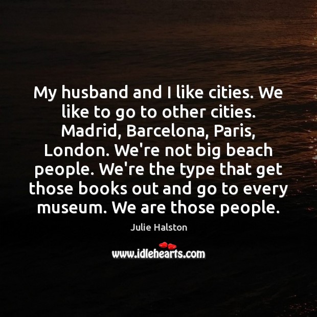 My husband and I like cities. We like to go to other Image
