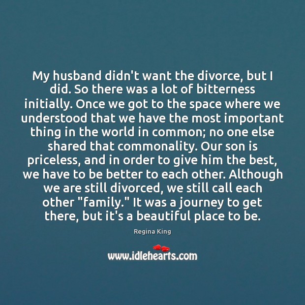 My husband didn’t want the divorce, but I did. So there was Image