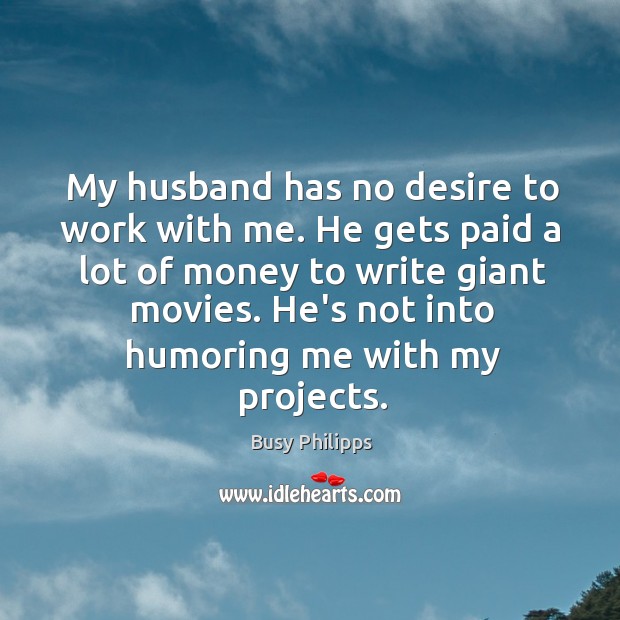 My husband has no desire to work with me. He gets paid Image