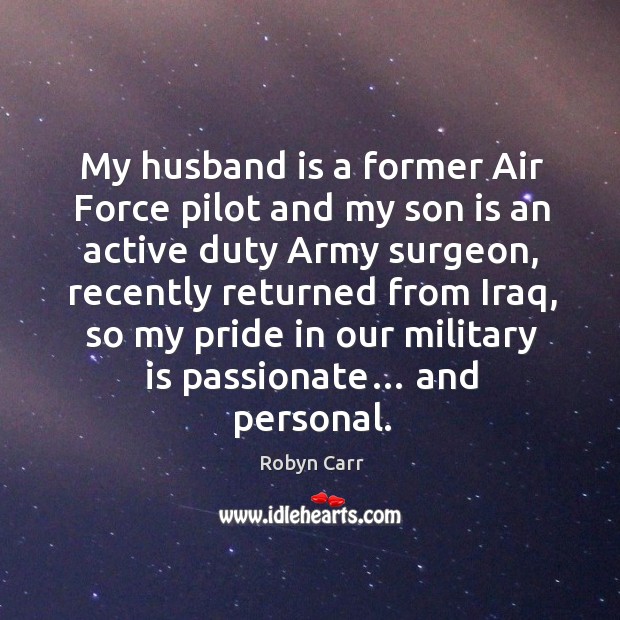 My husband is a former air force pilot and my son is an active duty army surgeon Son Quotes Image