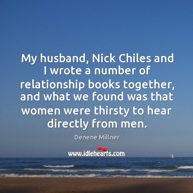 My husband, nick chiles and I wrote a number of relationship books together, and what we found Image