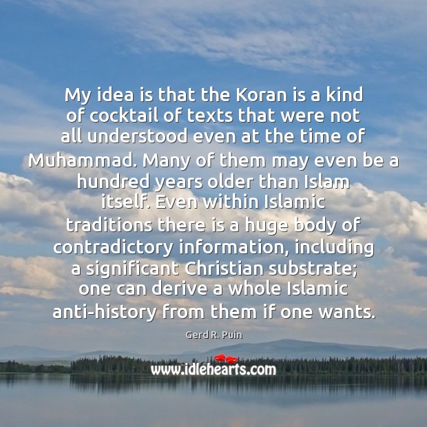 My idea is that the Koran is a kind of cocktail of Gerd R. Puin Picture Quote