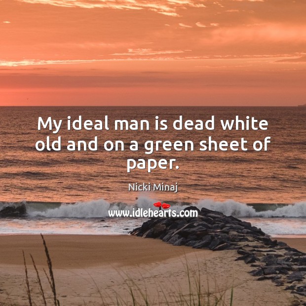 My ideal man is dead white old and on a green sheet of paper. Image