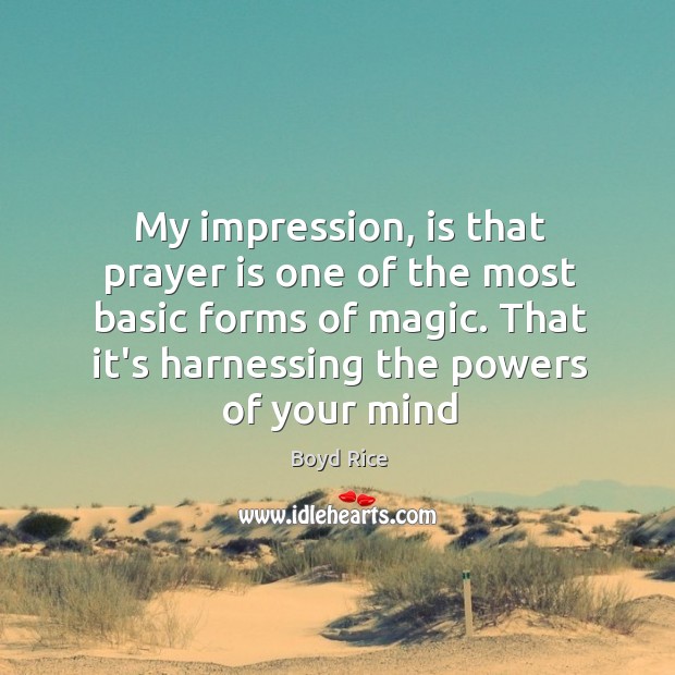 My impression, is that prayer is one of the most basic forms Prayer Quotes Image