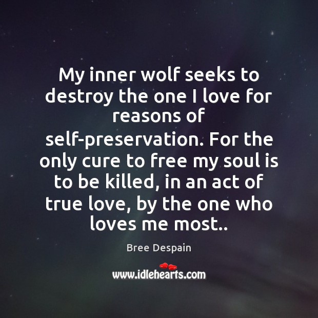 My inner wolf seeks to destroy the one I love for reasons Soul Quotes Image