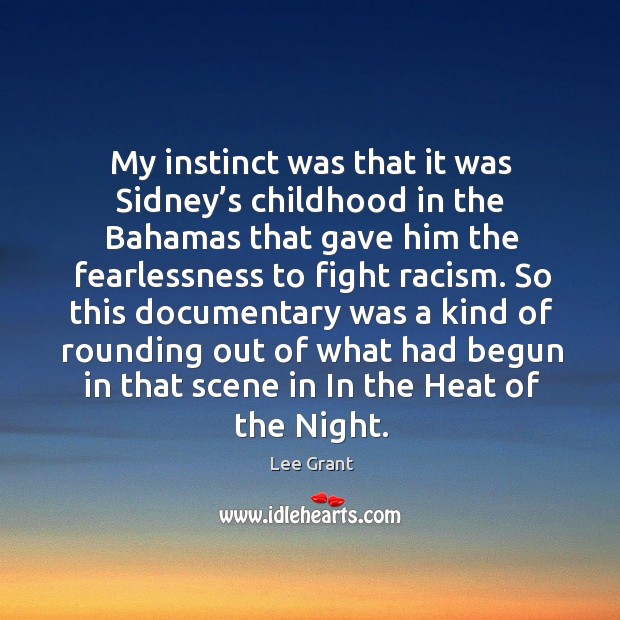 My instinct was that it was sidney’s childhood in the bahamas that gave him the fearlessness Image