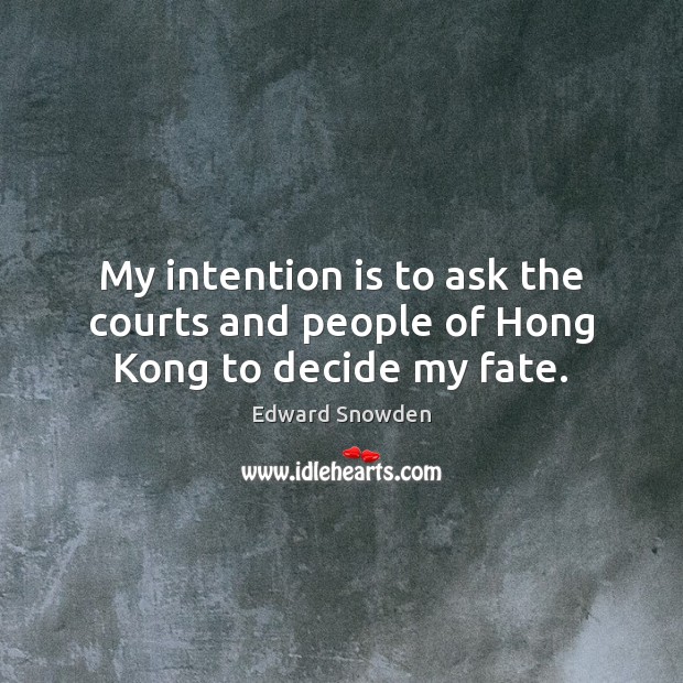 My intention is to ask the courts and people of Hong Kong to decide my fate. Image