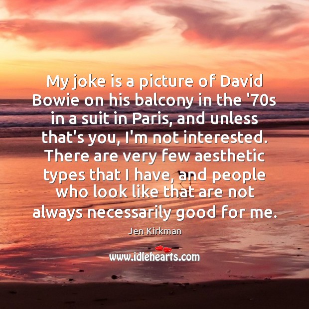 My joke is a picture of David Bowie on his balcony in Jen Kirkman Picture Quote