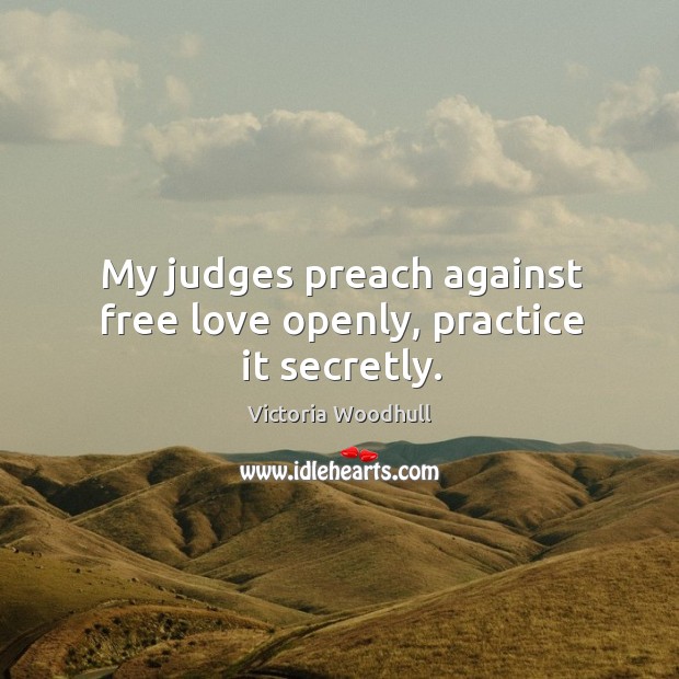 My judges preach against free love openly, practice it secretly. Image