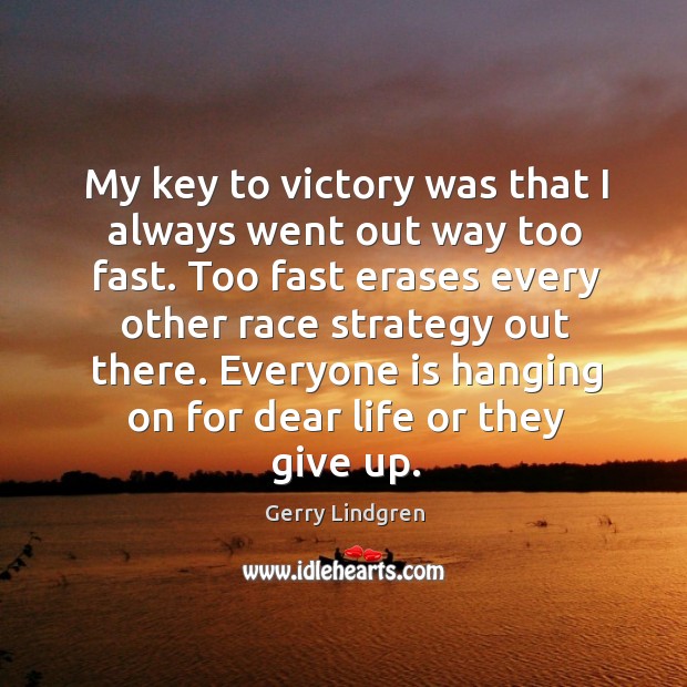 My key to victory was that I always went out way too Image