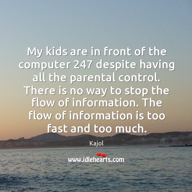 My kids are in front of the computer 247 despite having all the Image