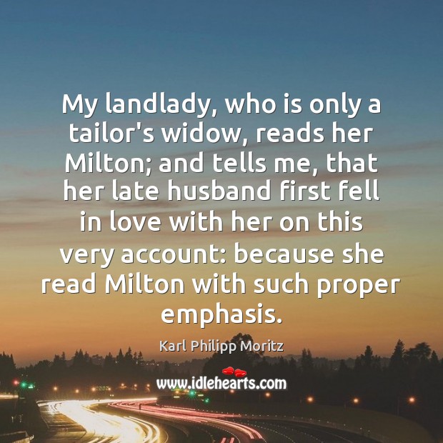 My landlady, who is only a tailor’s widow, reads her Milton; and Karl Philipp Moritz Picture Quote