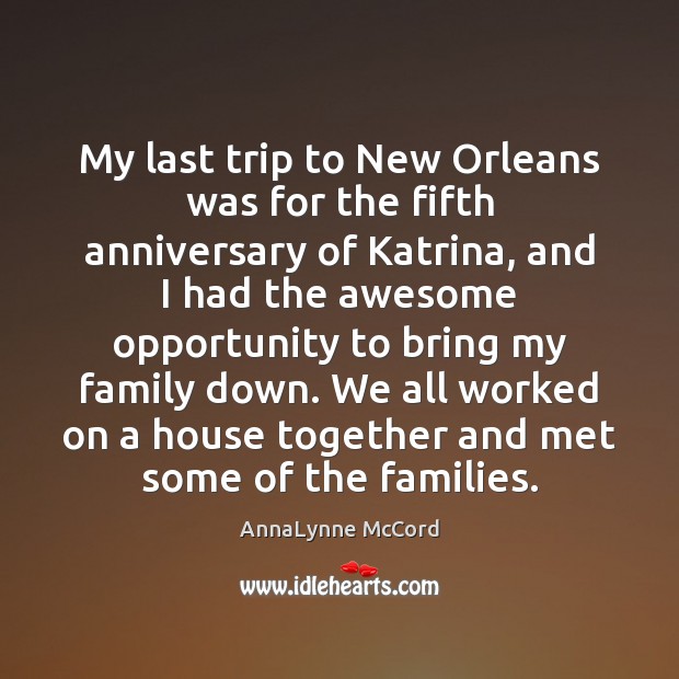My last trip to New Orleans was for the fifth anniversary of AnnaLynne McCord Picture Quote