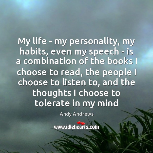 My life – my personality, my habits, even my speech – is Image