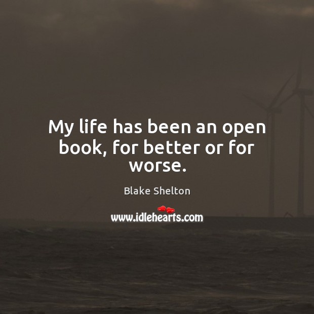 My life has been an open book, for better or for worse. Image