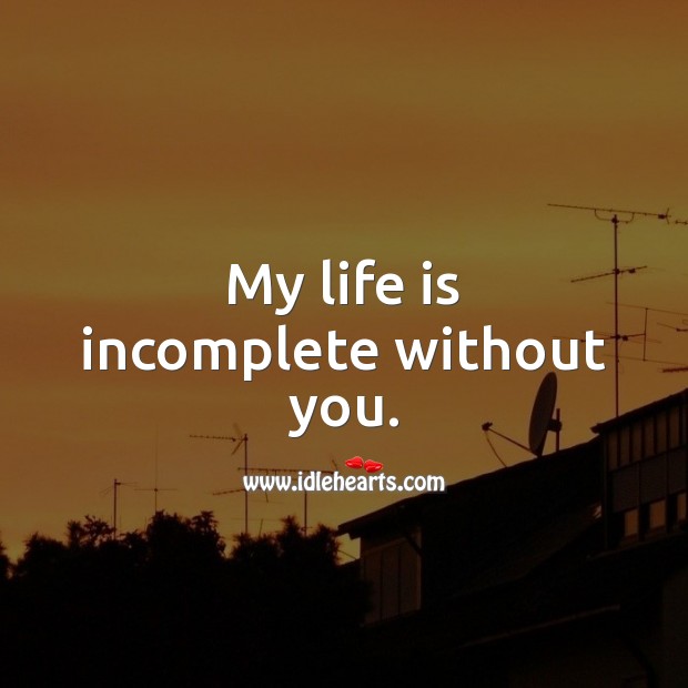My life is incomplete without you. Love Messages for Her Image
