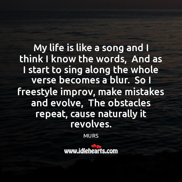 My life is like a song and I think I know the MURS Picture Quote