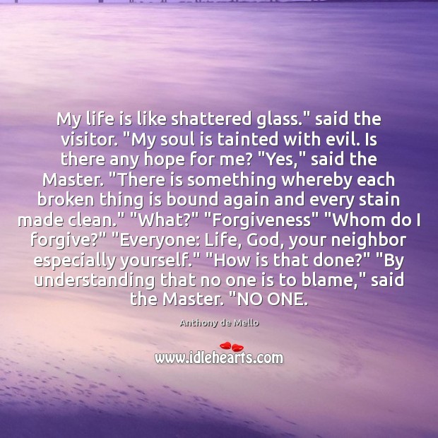 My life is like shattered glass.” said the visitor. “My soul is Soul Quotes Image
