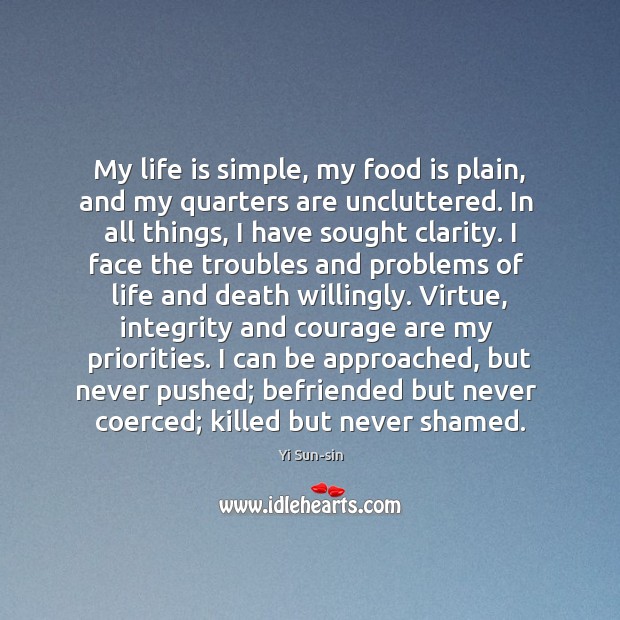 My life is simple, my food is plain, and my quarters are Yi Sun-sin Picture Quote