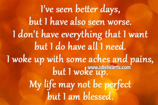 My life may not be perfect but I am blessed. Image