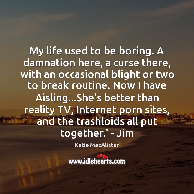 My life used to be boring. A damnation here, a curse there, Katie MacAlister Picture Quote