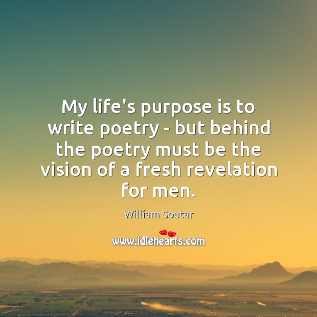 My life’s purpose is to write poetry – but behind the poetry Image