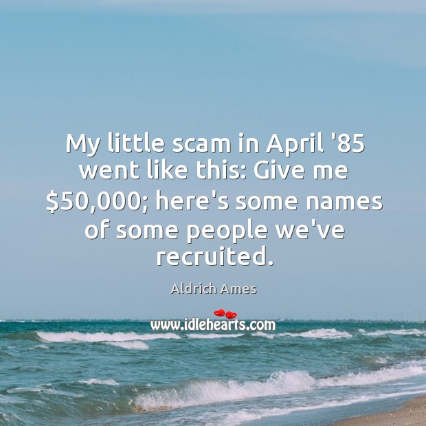 My little scam in April ’85 went like this: Give me $50,000; here’s 