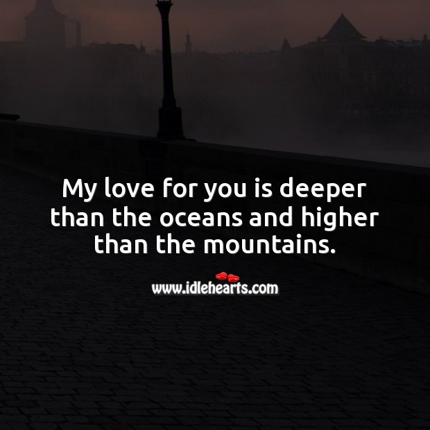 My love for you is deeper than the oceans and higher than the mountains. I Love You Quotes Image
